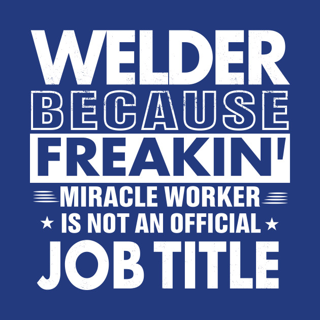 Because Freakin/' Standard College Hoodie Welder Funny Job Title Is Freaki