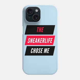 The Sneaker Life Chose Me Phone Case