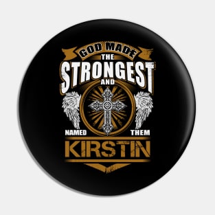 Kirstin Name T Shirt - God Found Strongest And Named Them Kirstin Gift Item Pin