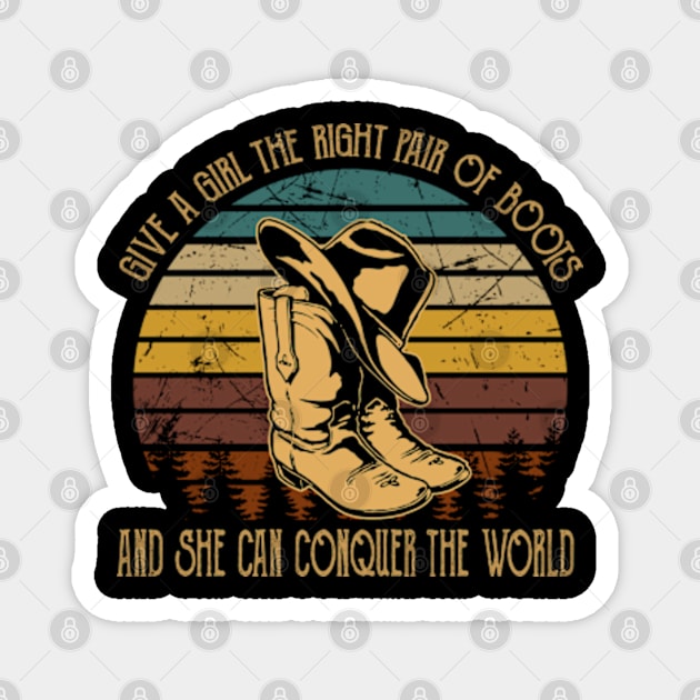 Give A Girl The Right Pair Of Boots & She Can Conquer The World Cowboy Hat & Boots Magnet by Chocolate Candies