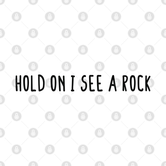 Hold on I See A Rock by BijStore