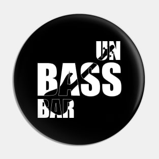 Funny UNBASSBAR bassist gift Pin