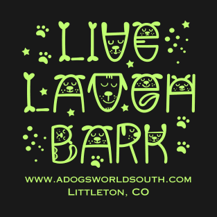 Live Laugh Bark - A Dog's World T-Shirt