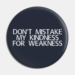 Kindness isn't weakness Pin