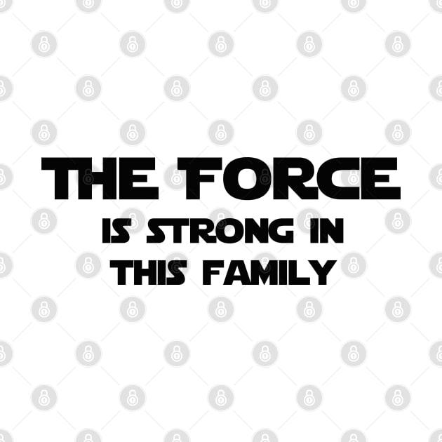 The Force is Stong in this Family by StarsHollowMercantile