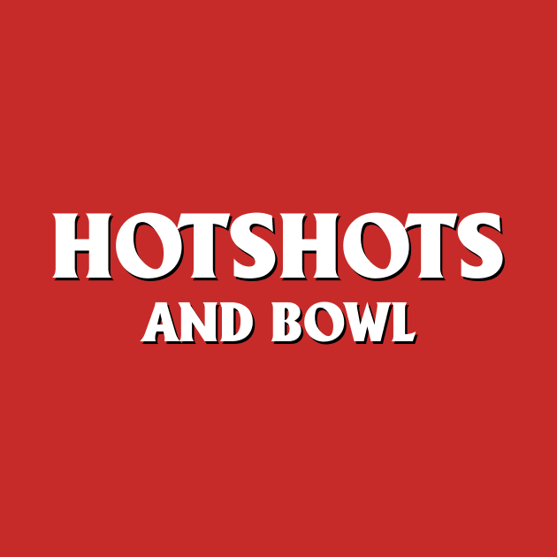 House Shots & Bowl by AnnoyingBowlerTees