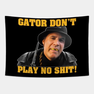 Gator Don't Play No Shit! Tapestry