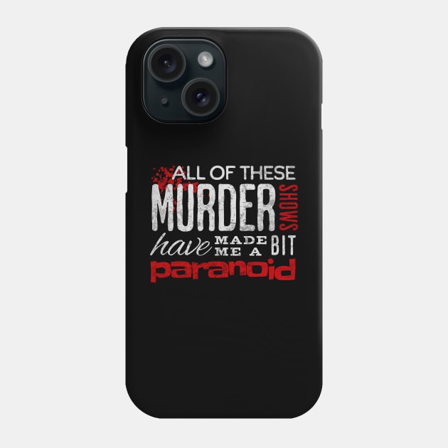 Funny Serial Killer Quote Phone Case by PopularDesigns