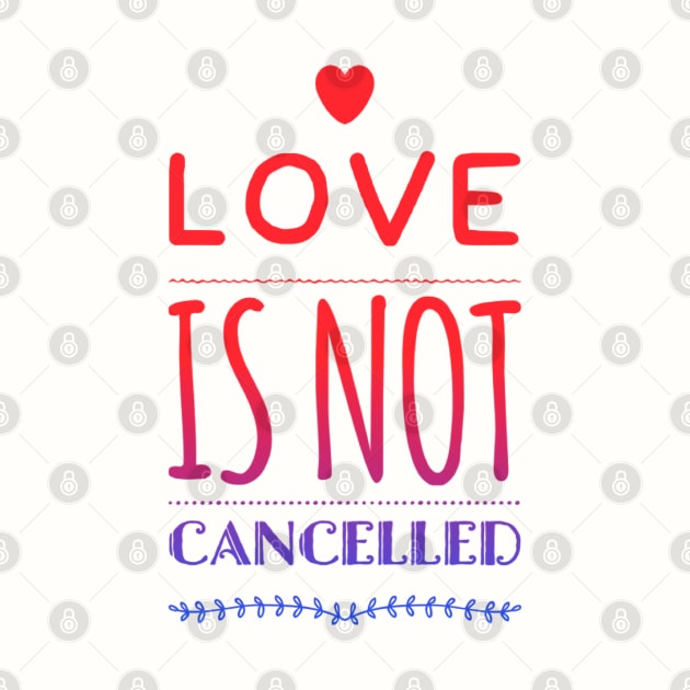 Love is not cancelled Love is not canceled by BoogieCreates