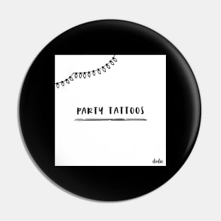 Party Tattoos Pin