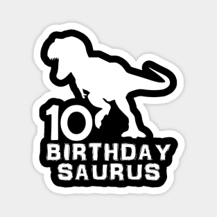 Dinosaur Birthdaysaurus 10th - 10 Years Old Birthday Magnet