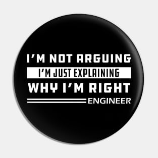 Engineer - I'm not arguing I'm just explaining why I'm right Pin