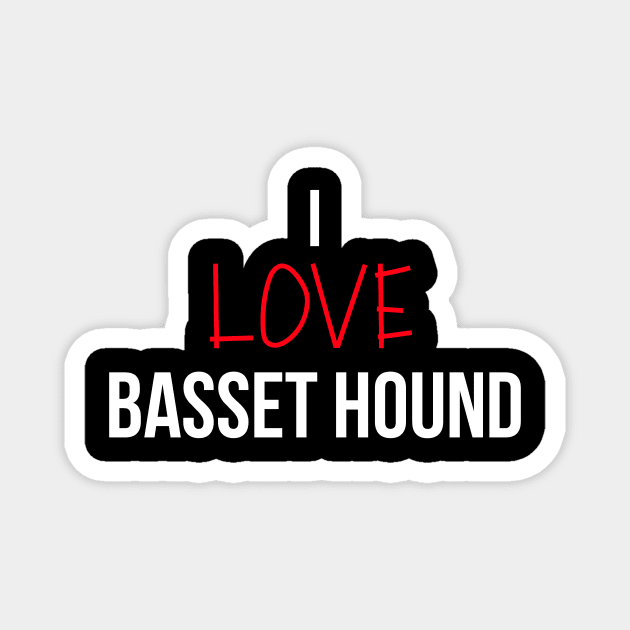 I love Basset Hound Magnet by Word and Saying