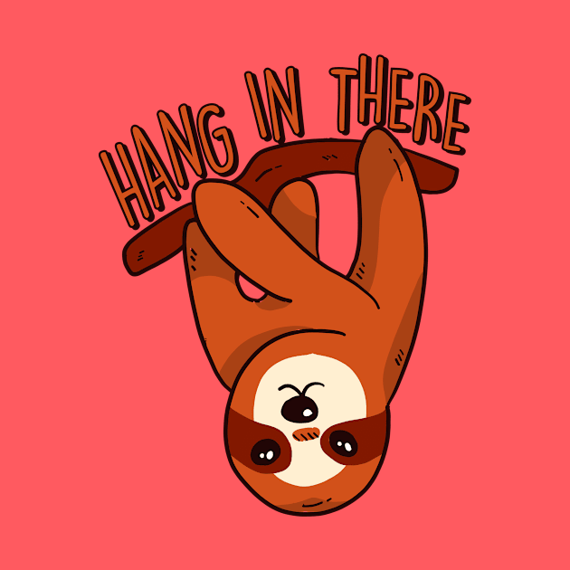 Hang in There | Funny Sloth Quote by SLAG_Creative