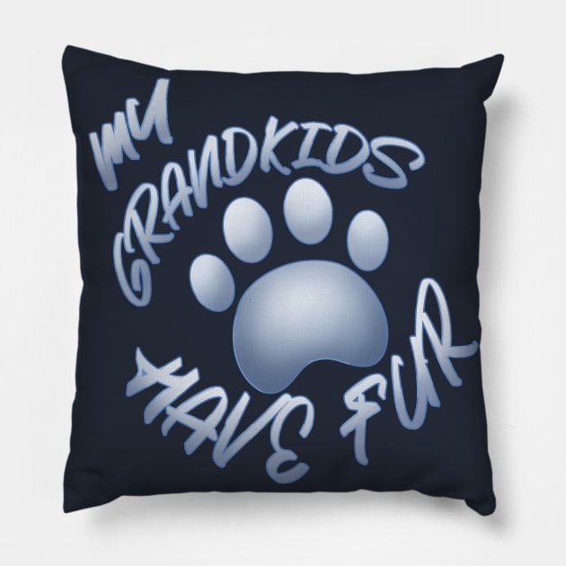 My Grandkids Have Fur Pillow by xJakkAttack