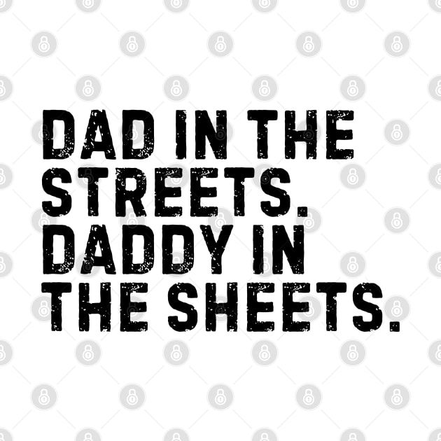 Dad In The Streets Daddy In The Sheets by Angelavasquez