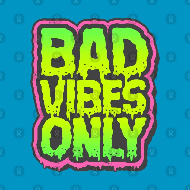 Bad Vibes Only by ChrisDoesComics