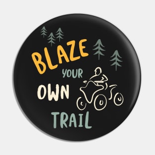 ATV Blaze your own Trail Pin