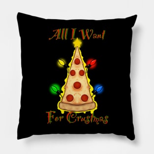 All I want for Crustmas Pillow