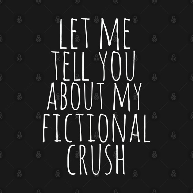 let me tell yu about my fictional crush by FandomizedRose