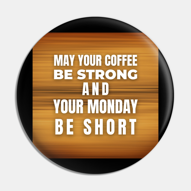 Funny Quotes About Monday, Funny Sayings Design - Funny Quote - Pin | TeePublic Funny Quotes About Monday, Funny Sayings Design - Funny Quote - Pin | TeePublic