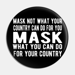 Mask Not What Your Country Can Do For You Pin