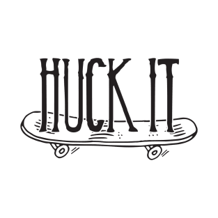 Huck It T-Shirt