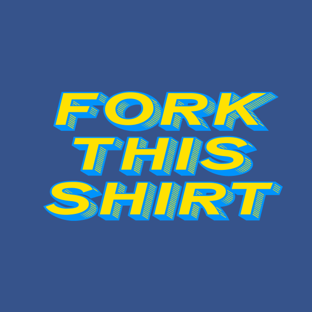 Fork This Shirt by Pioneer Valley Cartoons