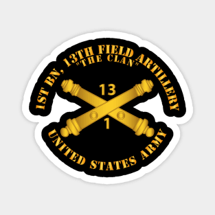 1st Bn, 13th Field Artillery Regiment - The Clan  w Arty Branch Magnet