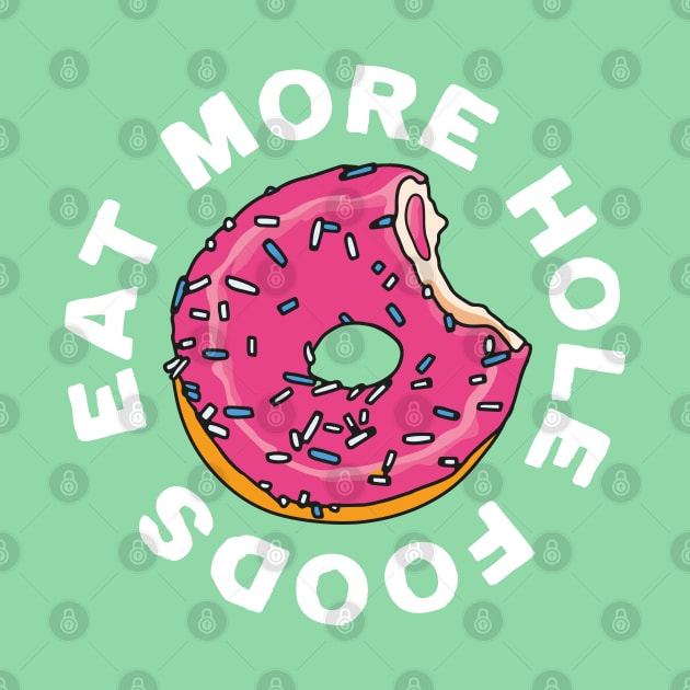 Eat More Hole Foods Pink Glazed Donut by okpinsArtDesign