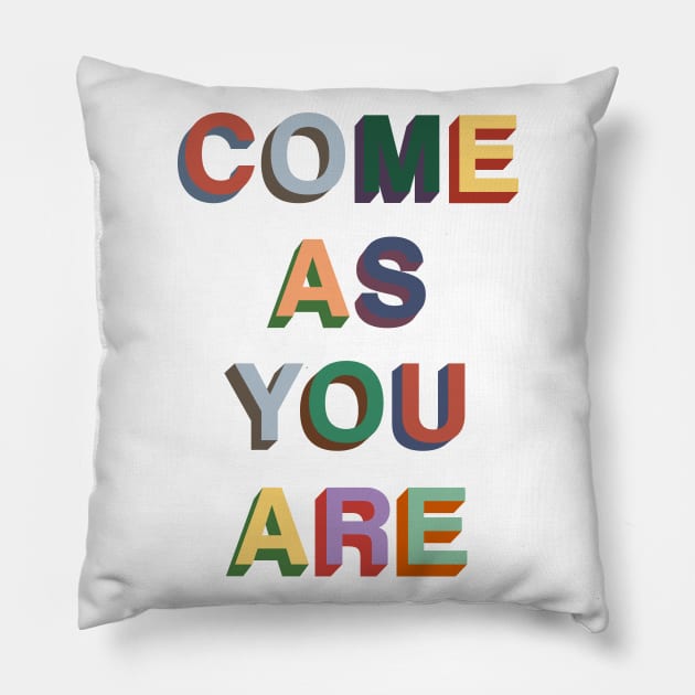 Come as you are Pillow by PaletteDesigns