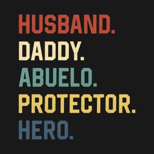 Fathers Day Shirt  Husband Daddy Abuelo Protector Hero Gift T-Shirt