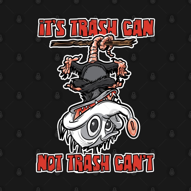 It's Trash Can Not Trash Can't, Possum, Upside Down by eShirtLabs