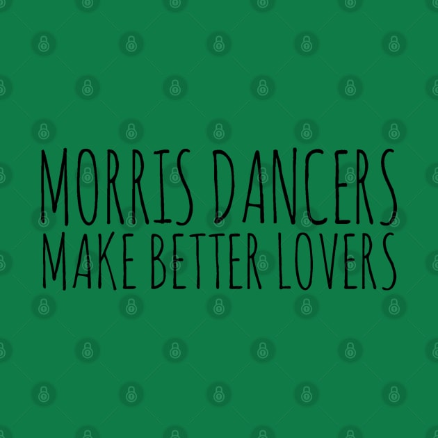 MORRIS DANCERS MAKE BETTER LOVERS by wanungara