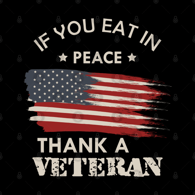 Veteran - If you eat in peace thank a veteran by KC Happy Shop