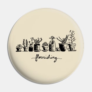 Flourishing (black and white) Pin