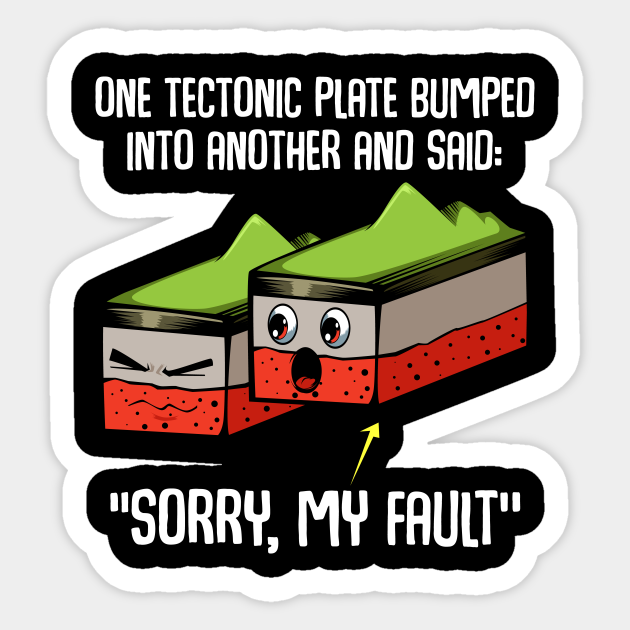 Funny Earthquake Sorry My Fault Geologist Science - Geologist Science -  Sticker | TeePublic