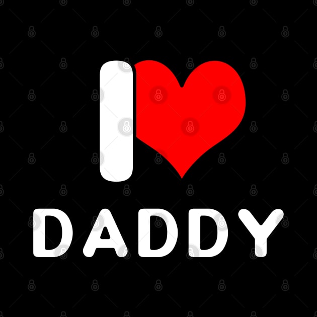 I love Daddy by DePit DeSign