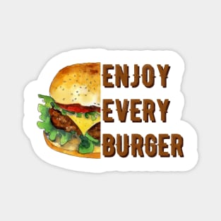 Enjoy every burger Magnet