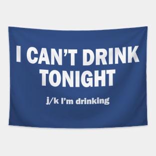 I Can't Drink Tonight Tapestry