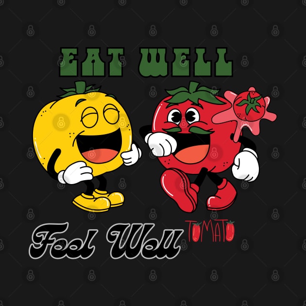 Eeat well, feel well - funny tomatoes by Adamova Shop