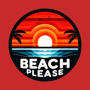 Beach Please! T-Shirt