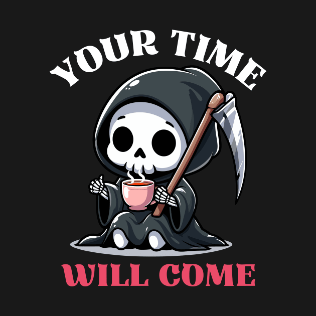 Your Time Will Come - Reaper Drinking Tea by Kawaii N Spice