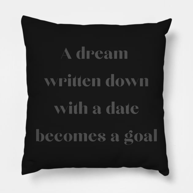 A dream written down becomes a goal Pillow by Felicity-K