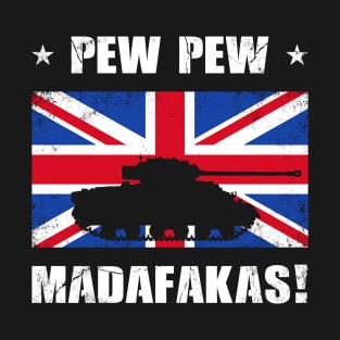 Pew Pew Madafakas British Battle Tank Sherman Firefly T-Shirt