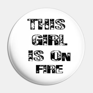 This Girl Is On Fire Pin