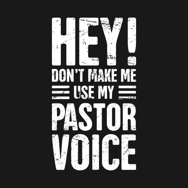 Hey! Don't Make Me Use My Pastor Voice by MeatMan