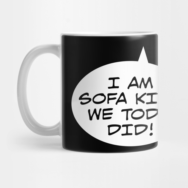 I Am Sofa King We Todd Did - Sofa King - Mug | TeePublic