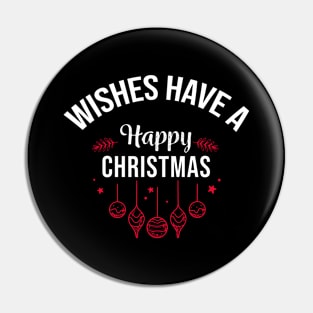 WISHES HAVE A HAPPY CHRISTMAS Pin