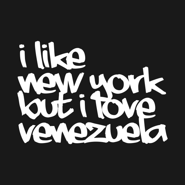 I like NY but i love Vzla by SabasDesign